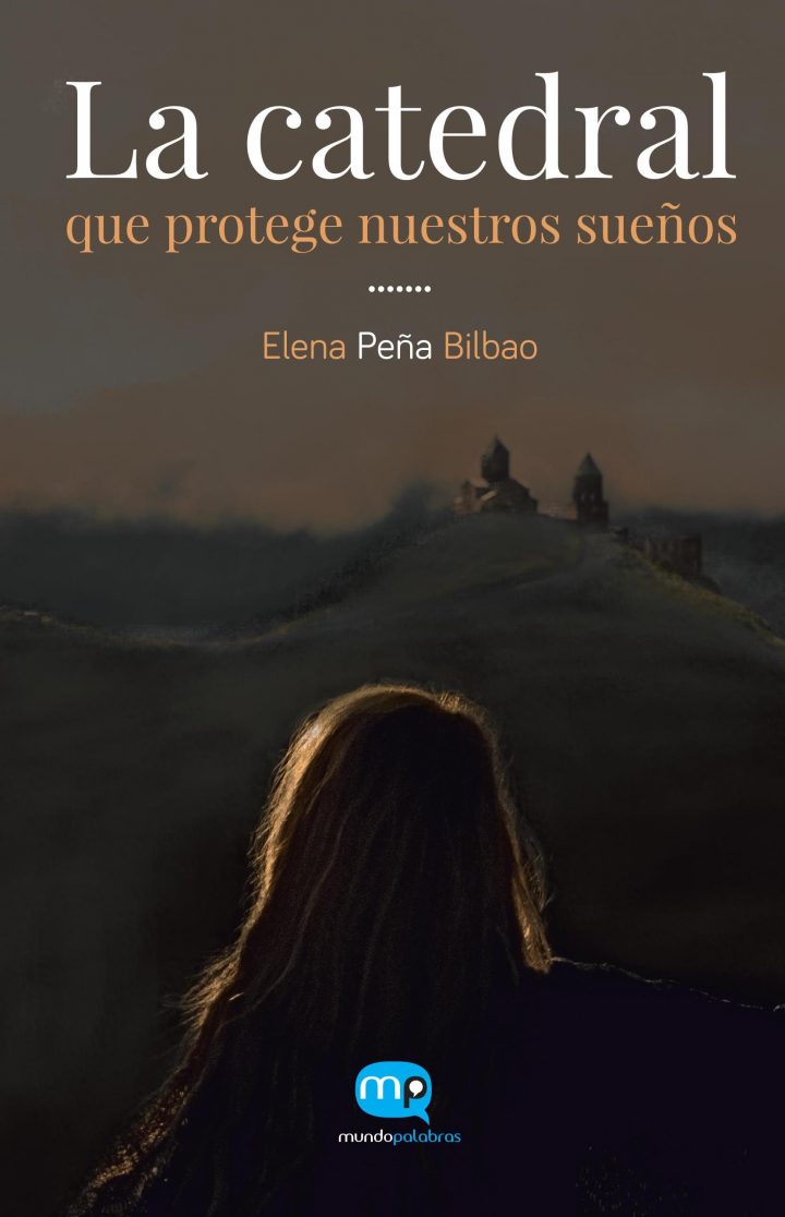 Elena  Peña  Bilbao  ‘La  catedral  que  protege  nuestros  sueños’  Presentación  del  libro.